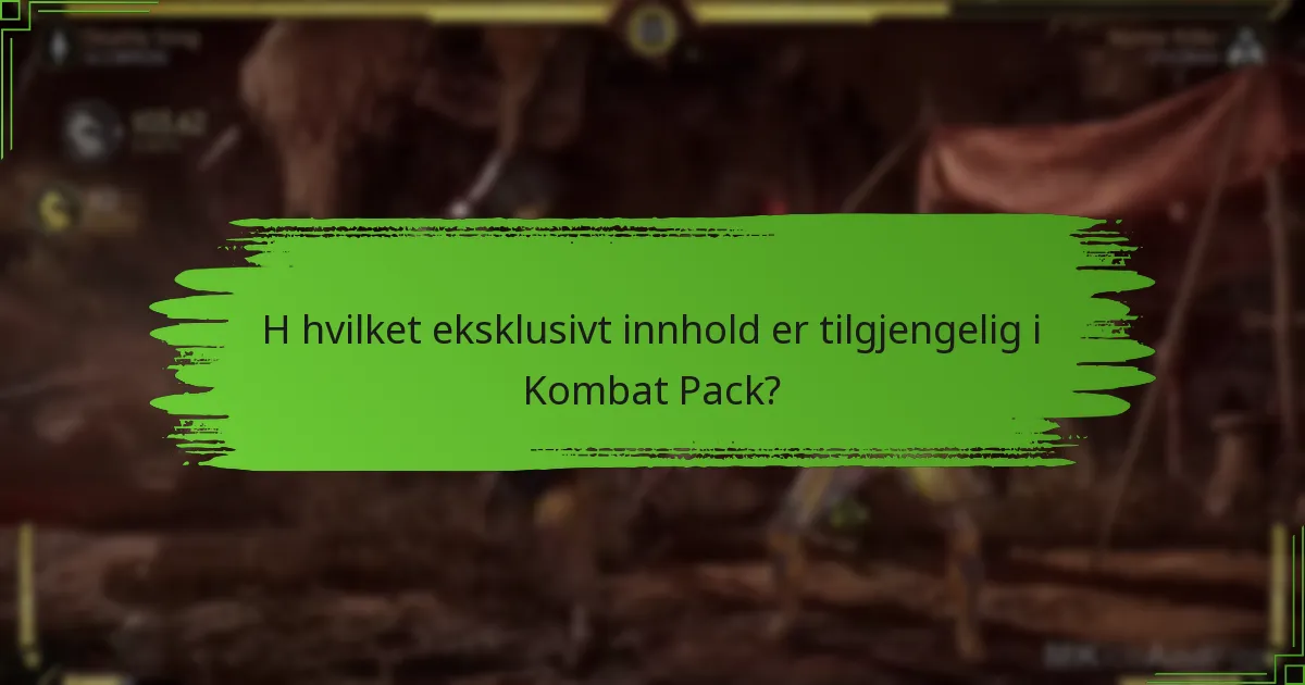 H hvilket eksklusivt innhold er tilgjengelig i Kombat Pack?