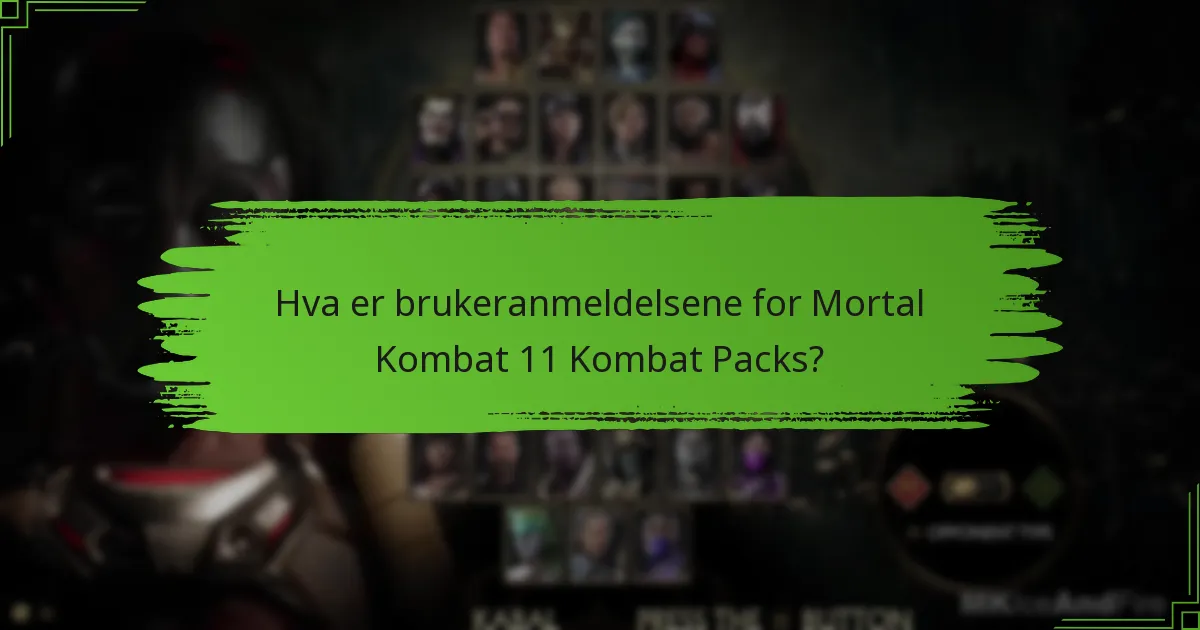 Hva er brukeranmeldelsene for Mortal Kombat 11 Kombat Packs?
