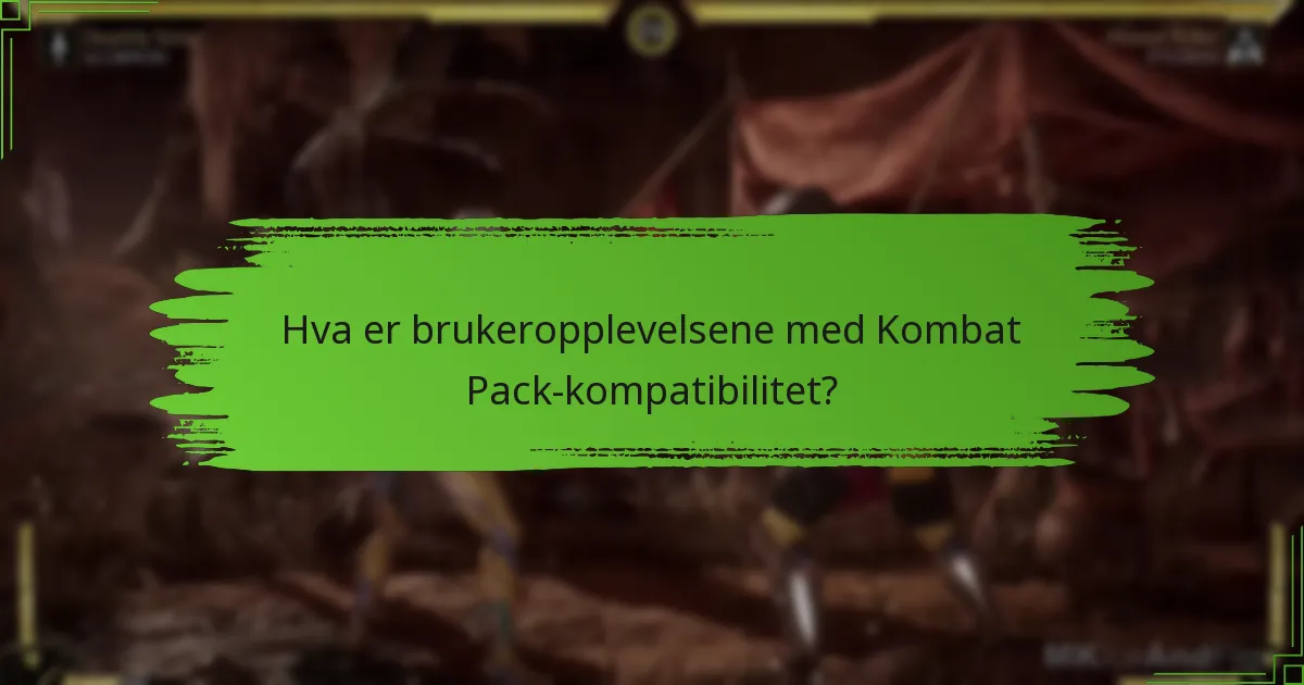 Hva er brukeropplevelsene med Kombat Pack-kompatibilitet?