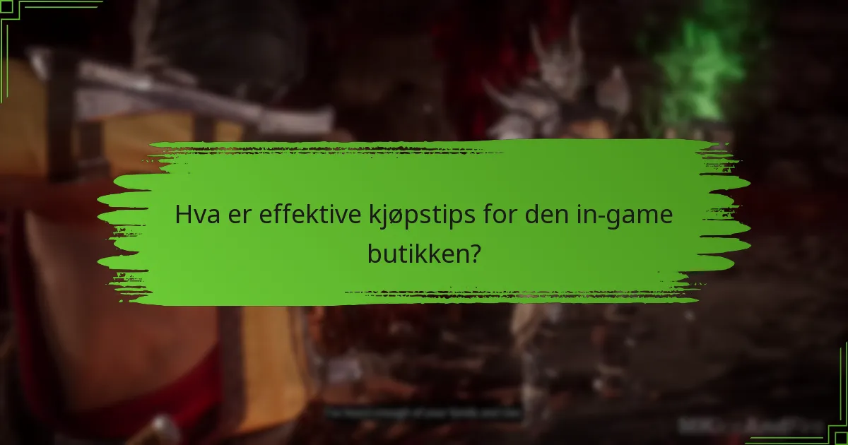Hva er effektive kjøpstips for den in-game butikken?
