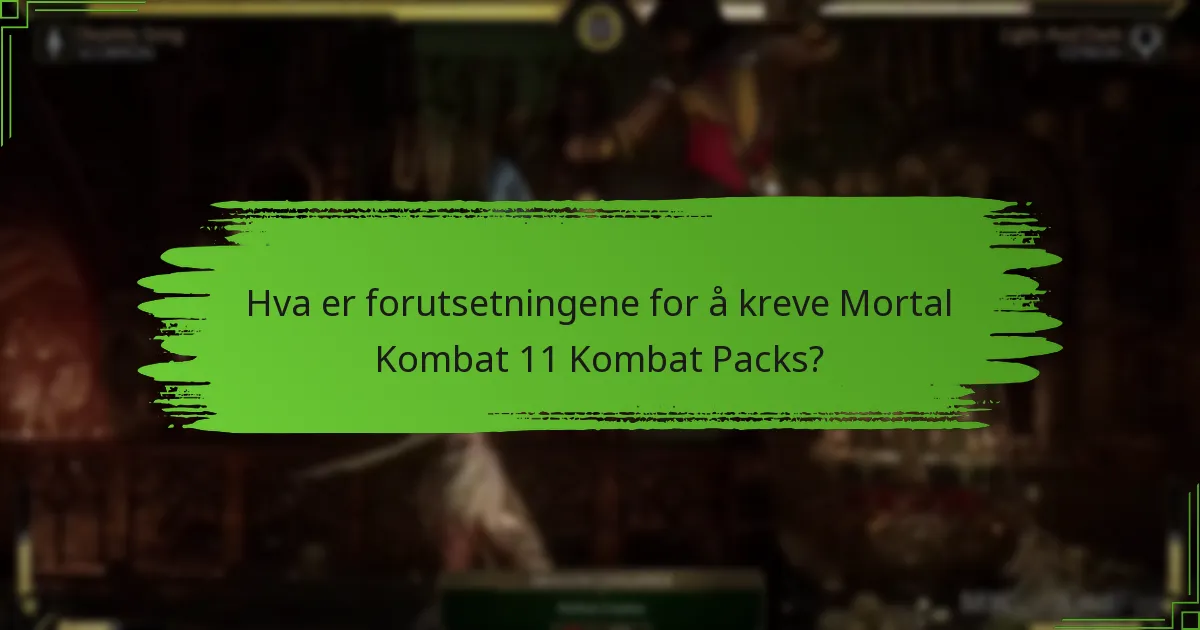 Hva er forutsetningene for å kreve Mortal Kombat 11 Kombat Packs?