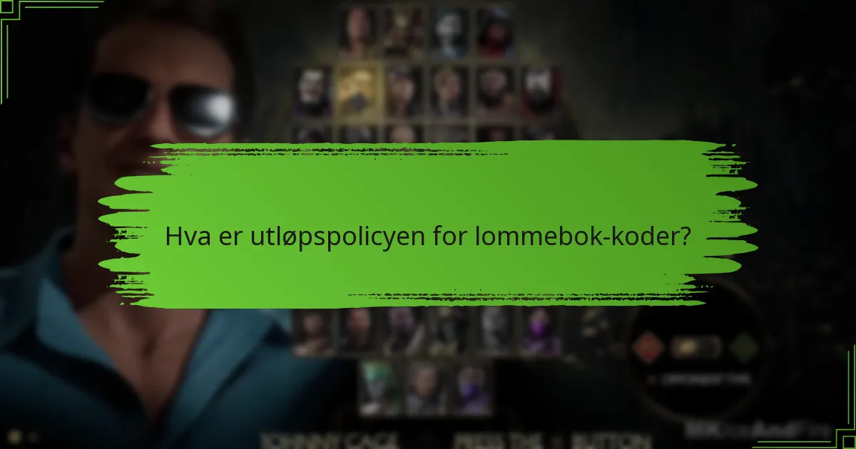 Hva er utløpspolicyen for lommebok-koder?
