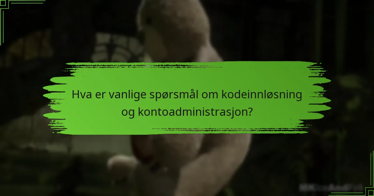 Hva er vanlige spørsmål om kodeinnløsning og kontoadministrasjon?