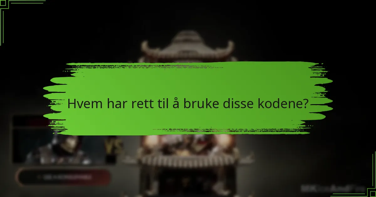 Hvem har rett til å bruke disse kodene?