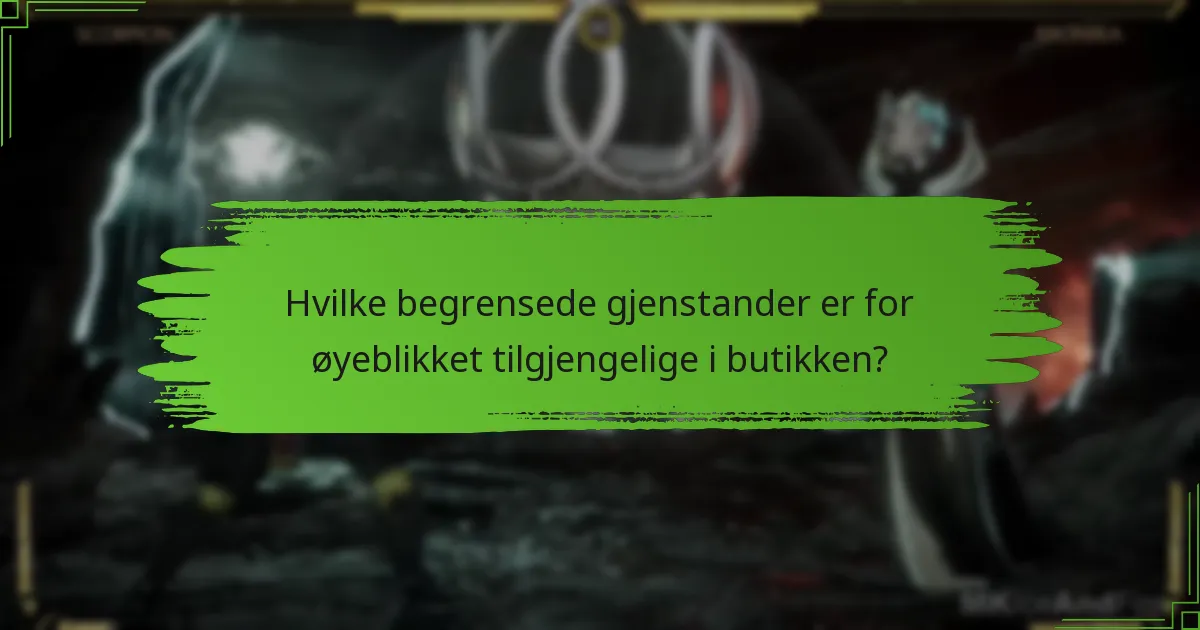 Hvilke begrensede gjenstander er for øyeblikket tilgjengelige i butikken?