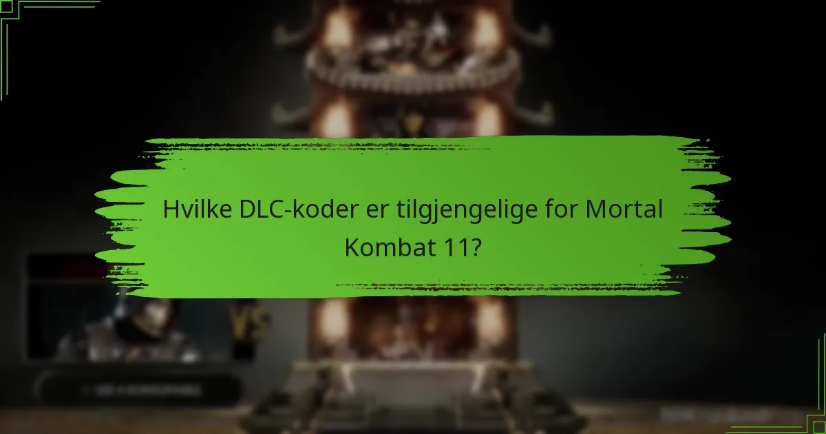 Hvilke DLC-koder er tilgjengelige for Mortal Kombat 11?