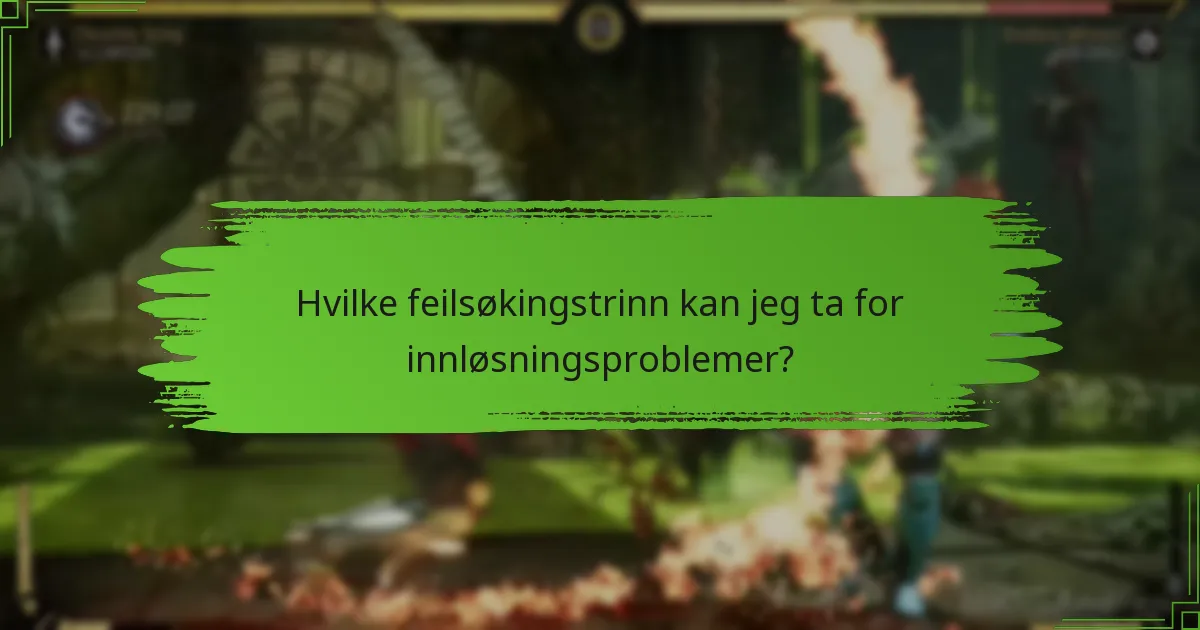 Hvilke feilsøkingstrinn kan jeg ta for innløsningsproblemer?