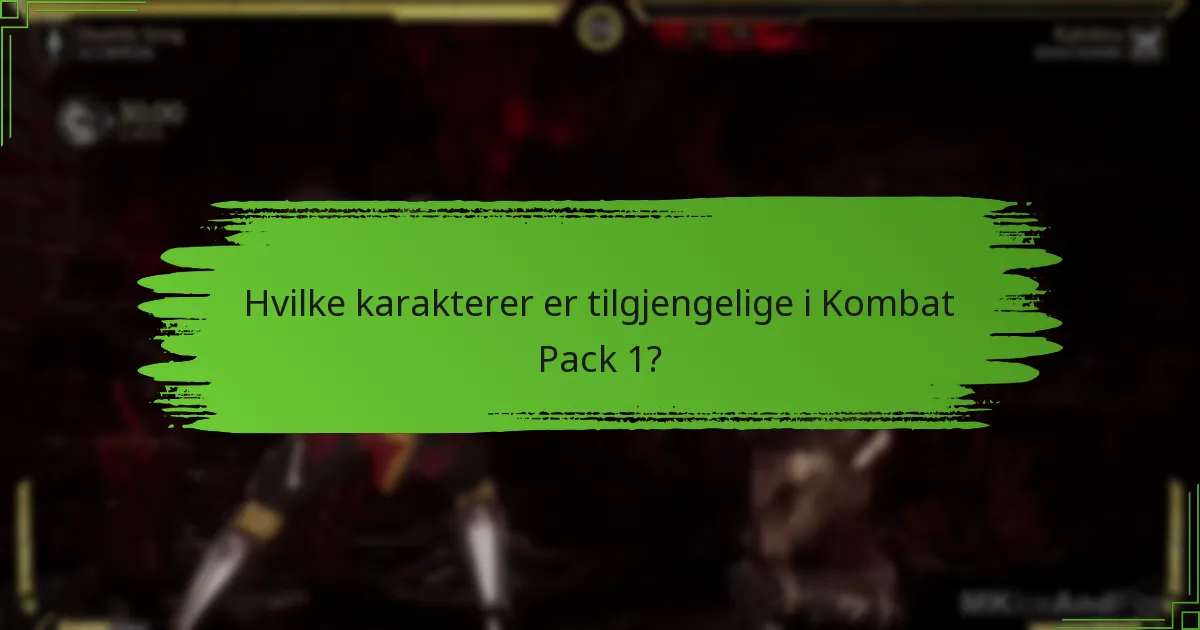 Hvilke karakterer er tilgjengelige i Kombat Pack 1?