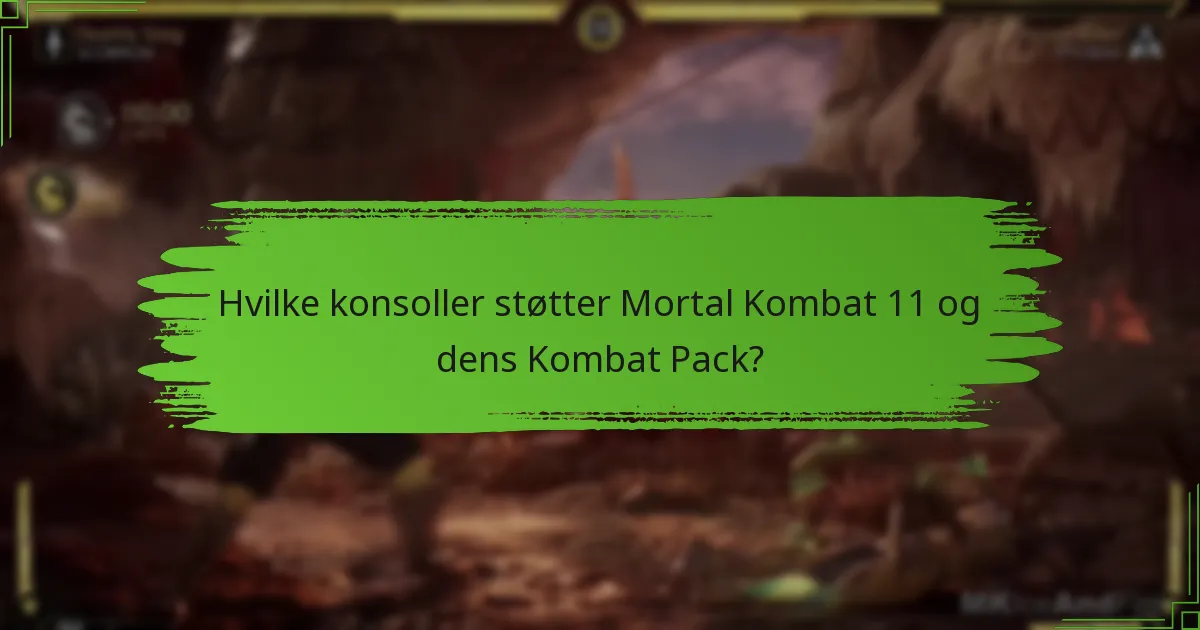 Hvilke konsoller støtter Mortal Kombat 11 og dens Kombat Pack?