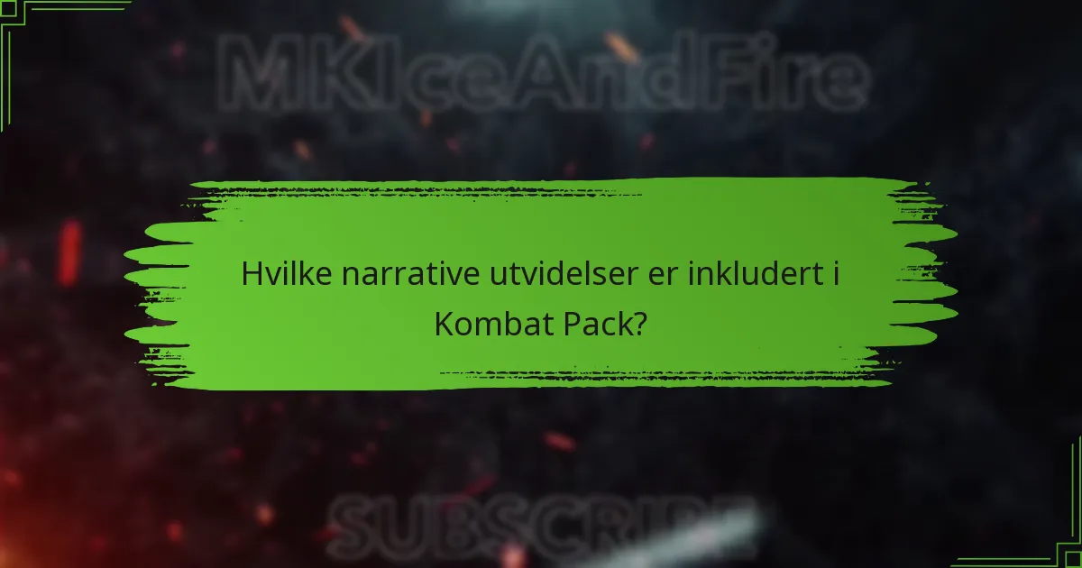 Hvilke narrative utvidelser er inkludert i Kombat Pack?