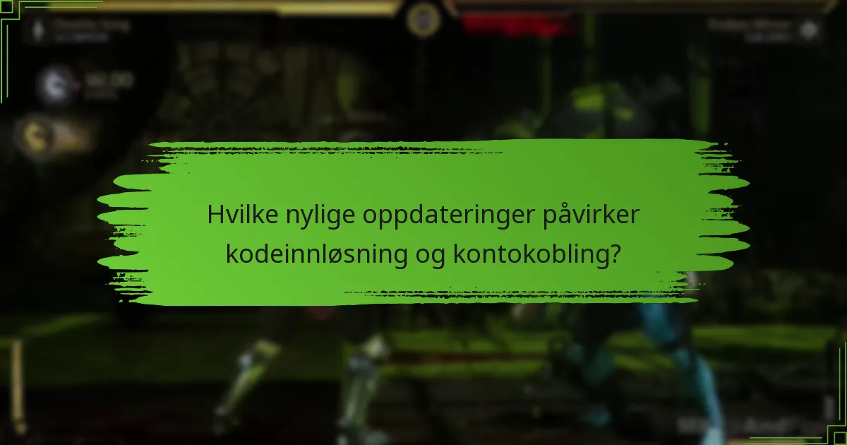 Hvilke nylige oppdateringer påvirker kodeinnløsning og kontokobling?