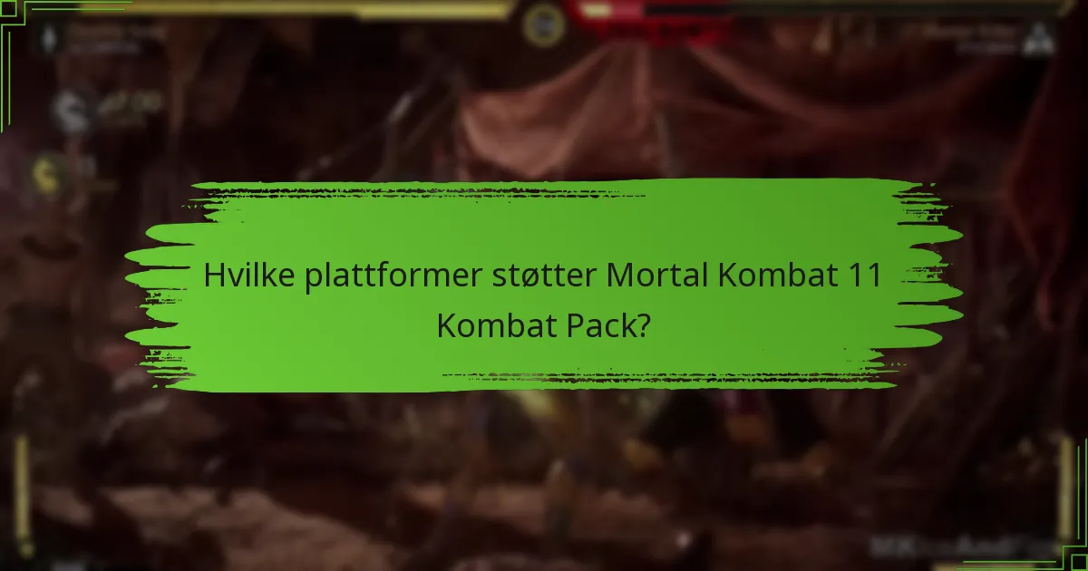 Hvilke plattformer støtter Mortal Kombat 11 Kombat Pack?