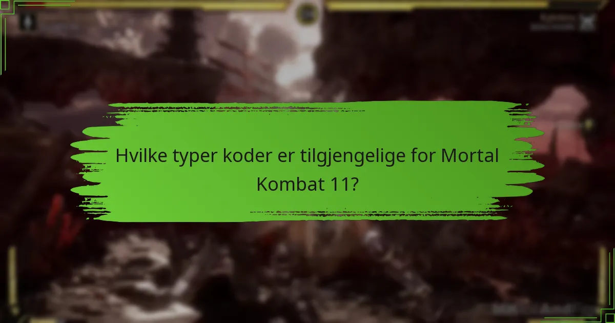 Hvilke typer koder er tilgjengelige for Mortal Kombat 11?