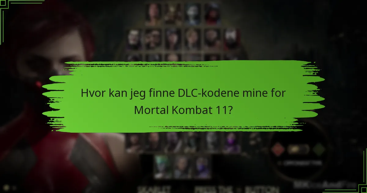 Hvor kan jeg finne DLC-kodene mine for Mortal Kombat 11?