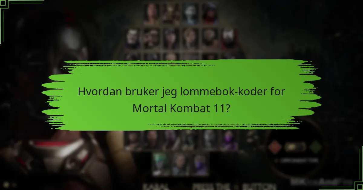 Hvordan bruker jeg lommebok-koder for Mortal Kombat 11?