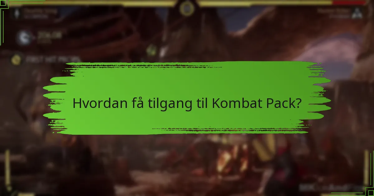 Hvordan få tilgang til Kombat Pack?