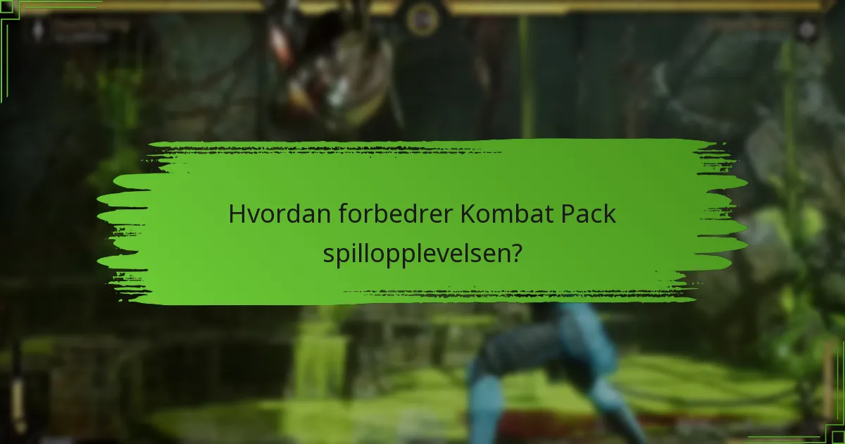 Hvordan forbedrer Kombat Pack spillopplevelsen?