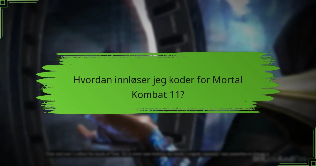 Hvordan innløser jeg koder for Mortal Kombat 11?