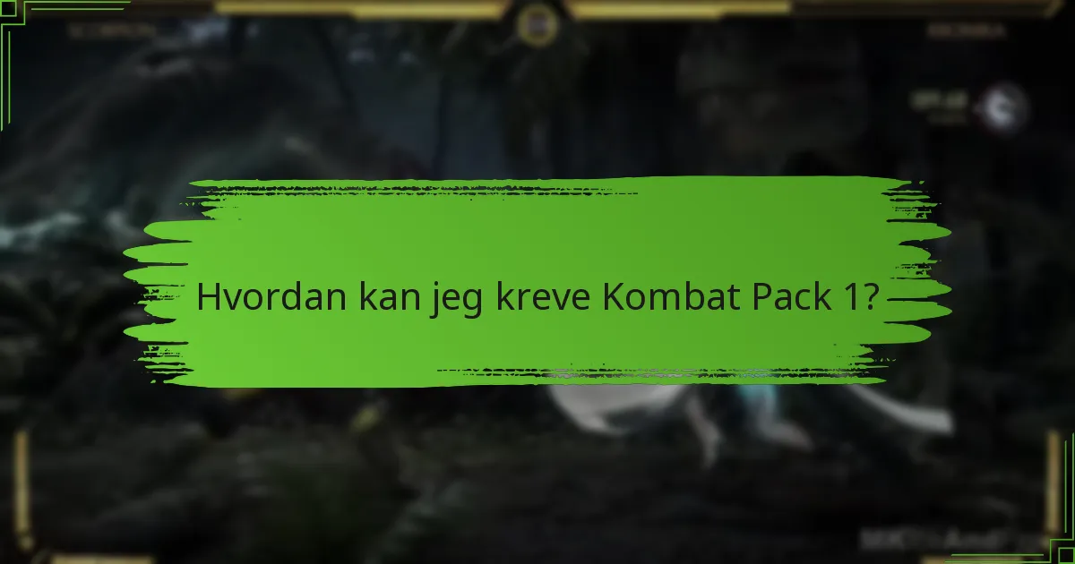 Hvordan kan jeg kreve Kombat Pack 1?