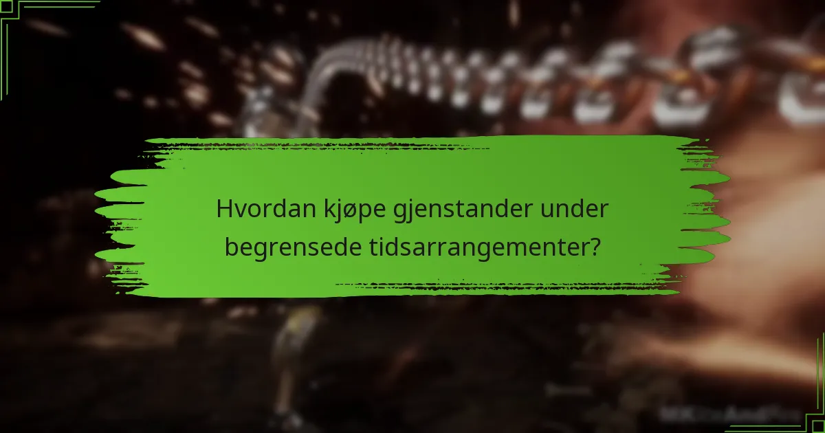 Hvordan kjøpe gjenstander under begrensede tidsarrangementer?