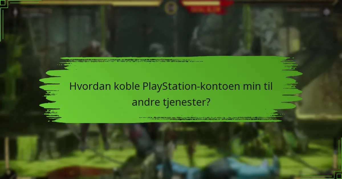 Hvordan koble PlayStation-kontoen min til andre tjenester?