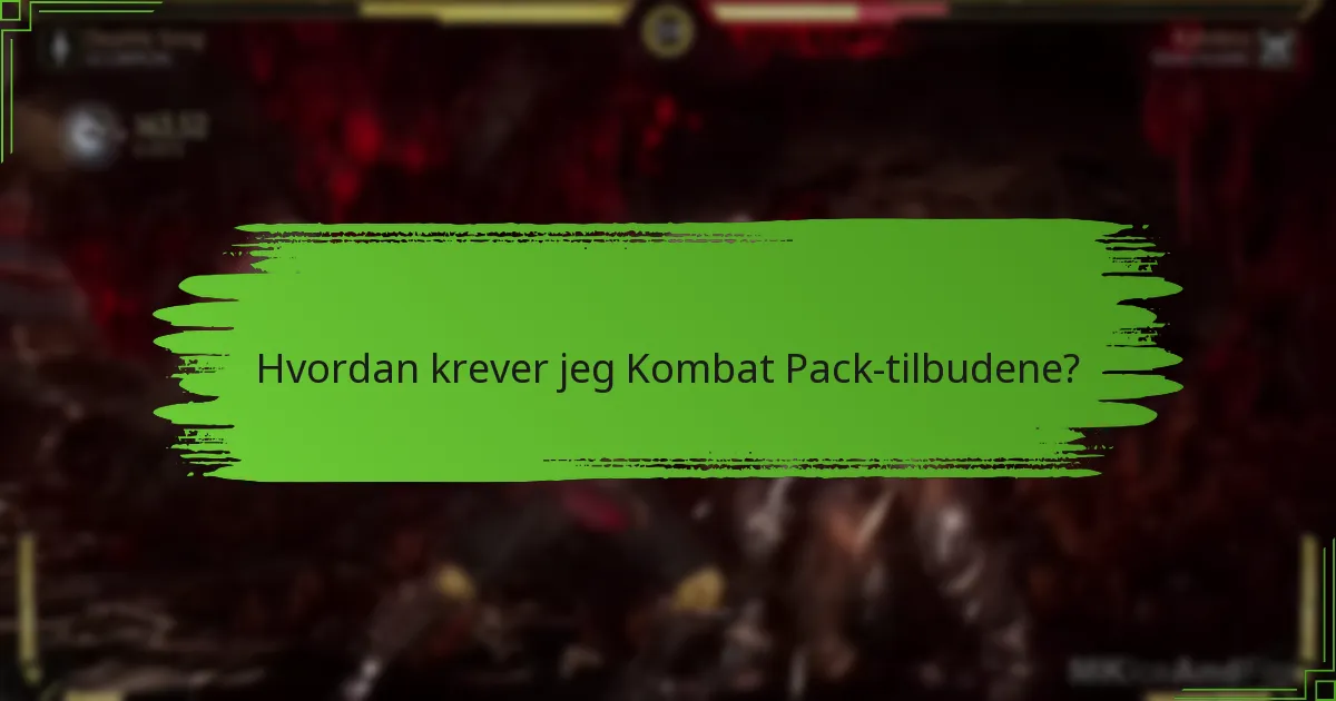 Hvordan krever jeg Kombat Pack-tilbudene?