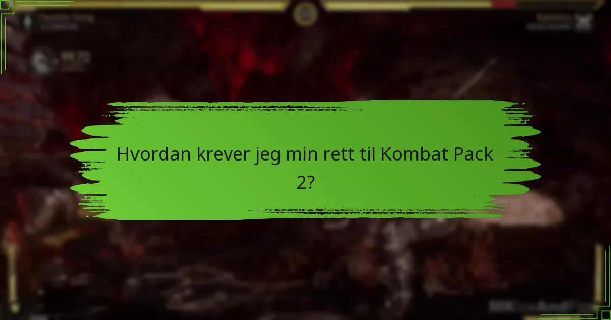 Hvordan krever jeg min rett til Kombat Pack 2?