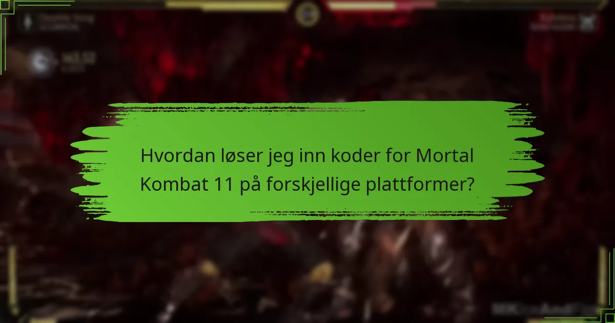 Hvordan løser jeg inn koder for Mortal Kombat 11 på forskjellige plattformer?