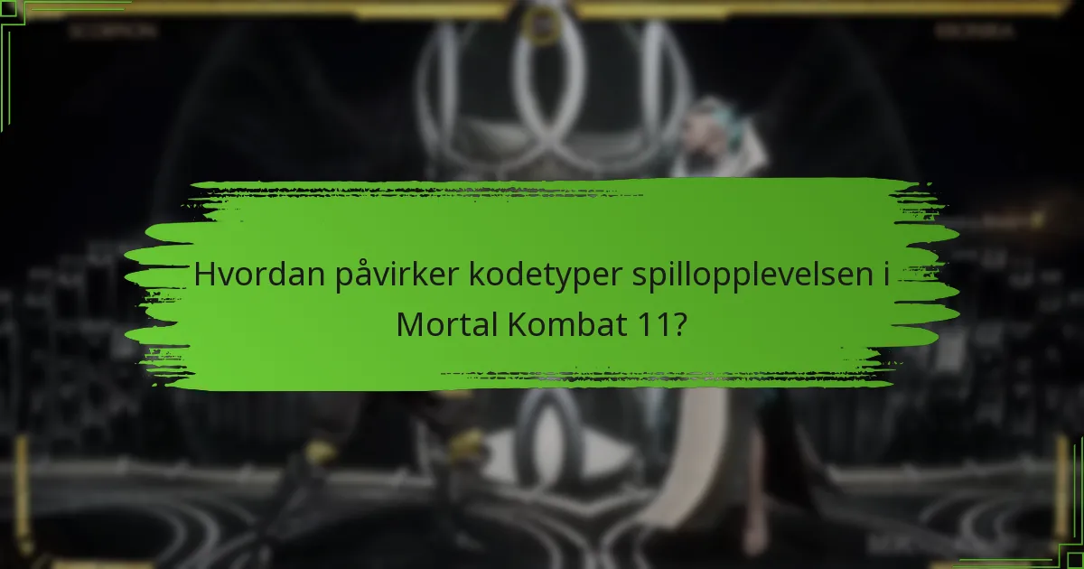Hvordan påvirker kodetyper spillopplevelsen i Mortal Kombat 11?