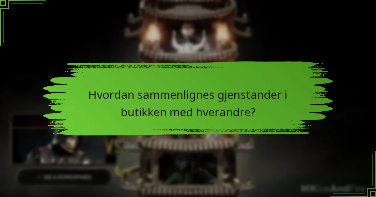 Hvordan sammenlignes gjenstander i butikken med hverandre?