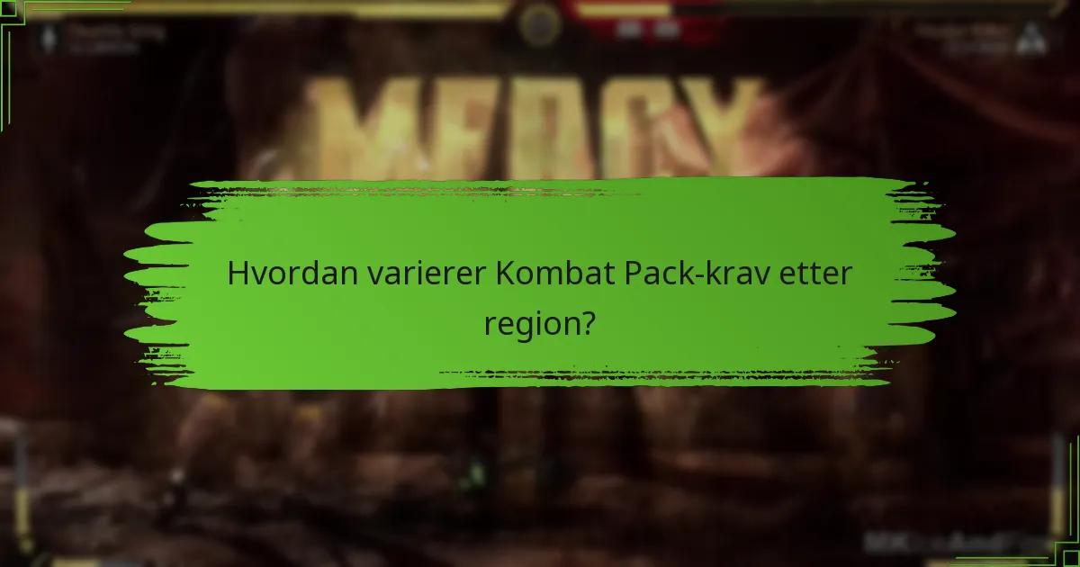 Hvordan varierer Kombat Pack-krav etter region?