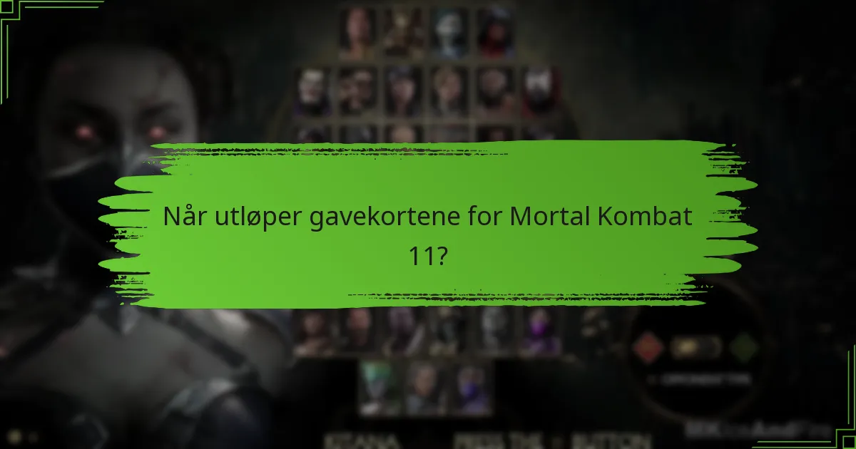 Når utløper gavekortene for Mortal Kombat 11?